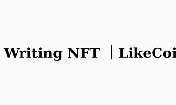 Writing NFT - Reimagining Writing NFT ｜LikeCoin Newsletter